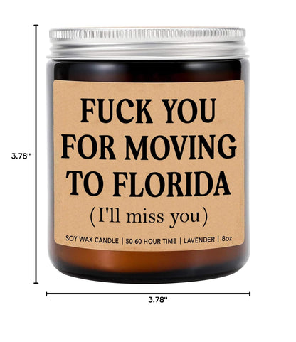 LissiArt97 F*Ck You for Moving to Florida Candle - Funny Moving Away Candle - Florida New Homeowner Gift - Transferred Work to Florida - New State Gift - Miss You Candle - Lavender Soy Candle 8Oz