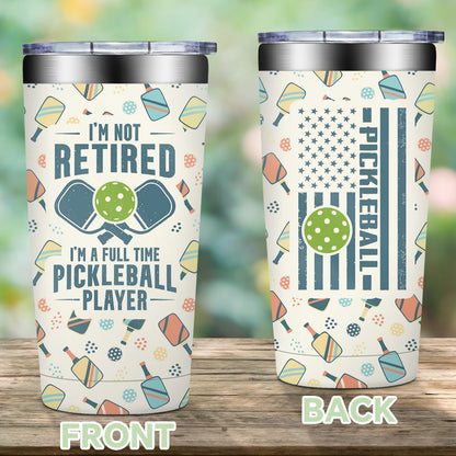 Pickleball Gifts for Women, Men - Pickle Ball Gifts for Woman - Christmas, Birthday Gifts for Pickle Ball Lovers - I'm Not Retired I'm a Full Time Pickleball Tumbler Cup 20 oz