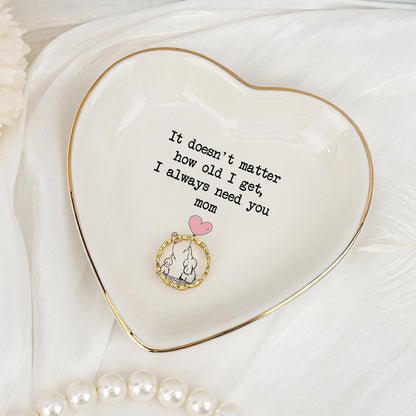 Mom Gifts Ring Dish – “I Always Need You, Mom” Quote Ring Holder with Gold Rim – Mother’s Day Gift, Birthday Gifts for Mom from Daughter Son, Keepsake Mom Decor Gift