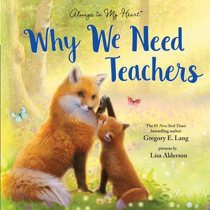 Why We Need Teachers: A Heartfelt Picture Book for Everyday Classroom Heroes (Always in My Heart)