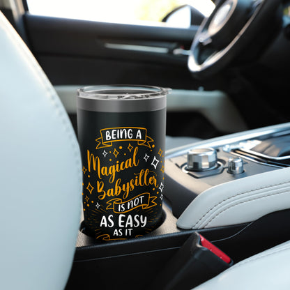 Magical Babysitter - Idea Christmas Babysitter Present Women Stainless Steel Insulated Tumbler