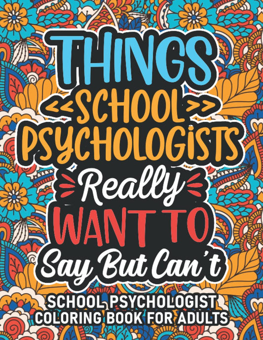 School Psychologist Gifts: School Psychologist Coloring Book For Adults: Motivational Swear Word Coloring Book for School Psychologists with funny ... School Psychologist Gifts For Women & Men