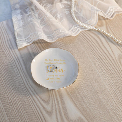 HOME SMILE Maid of Honor Gifts From Bride Ring Dish-The Only Better Thing Than Having You As My Sister is Having You By My Side As My Maid of Honor,Ceramic White