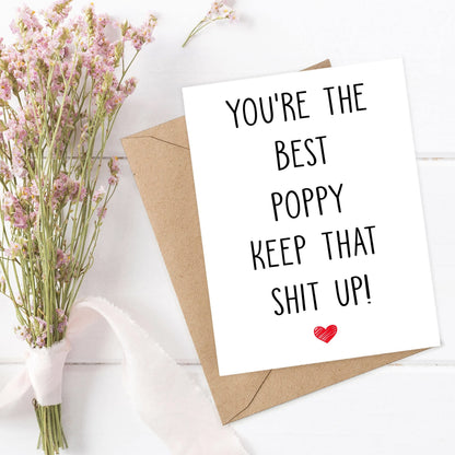 You're The Best Poppy Keep That Shit Up - Poppy Birthday Card - Funny Card For Poppy - Thank You For Being My Poppy - Card Gifts For Poppy - Birthday Gifts For Poppy, 5 x 7 inches (Poppy)
