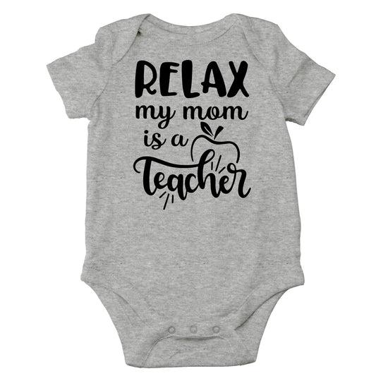 Relax My Mom Is A Teacher Baby Bodysuit Funny Cute Infant Clothes Outfit Newborn Boys Girls