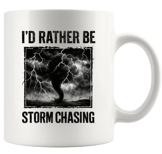 Panvola I'd Rather Be Storm Chasing Meteorologist Gifts Weatherman Weatherwoman Meteorology Weather Novelty Drinkware Ceramic Mug 11 oz White