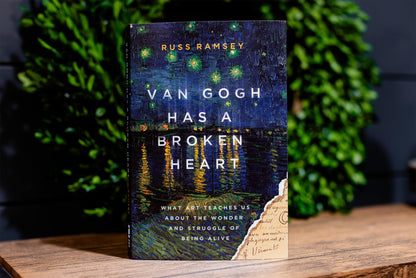 Van Gogh Has a Broken Heart: What Art Teaches Us About the Wonder and Struggle of Being Alive