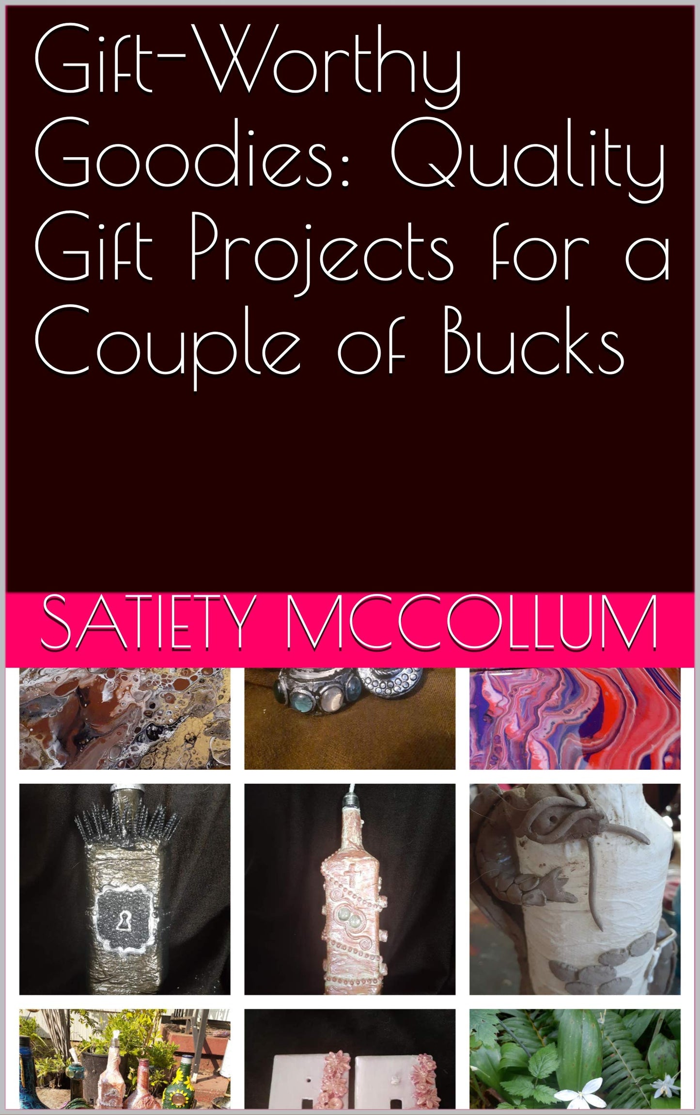 Gift-Worthy Goodies: Quality Gift Projects for a Couple of Bucks