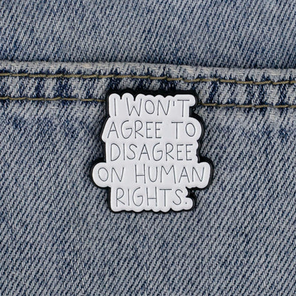 I Won’t Agree To Disagree On Human Rights Lapel Pin, Equality Human Rights Advocacy Enamel Pin, Social Justice Badge Brooch, Equality Awareness Brooch For Friend Activists, Feminist Gift, Anti Discrimination Badges, Motivational Message Sayings Accessory