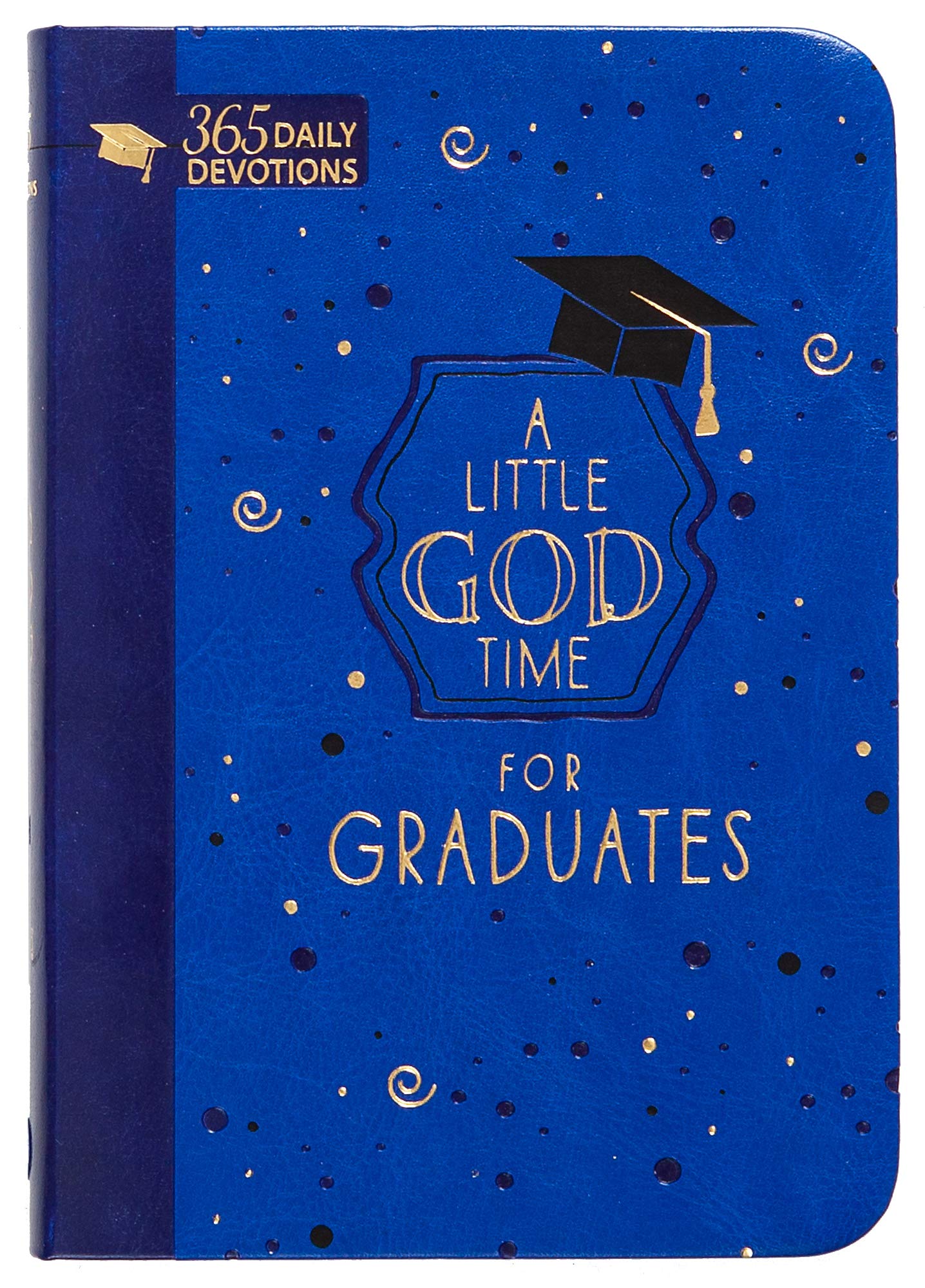 A Little God Time for Graduates: 365 Daily Devotions (Faux Leather Grad Gift Edition) – Motivating Devotions for Grads, Perfect Gift for Graduation Parties, Birthdays, Holidays, and More