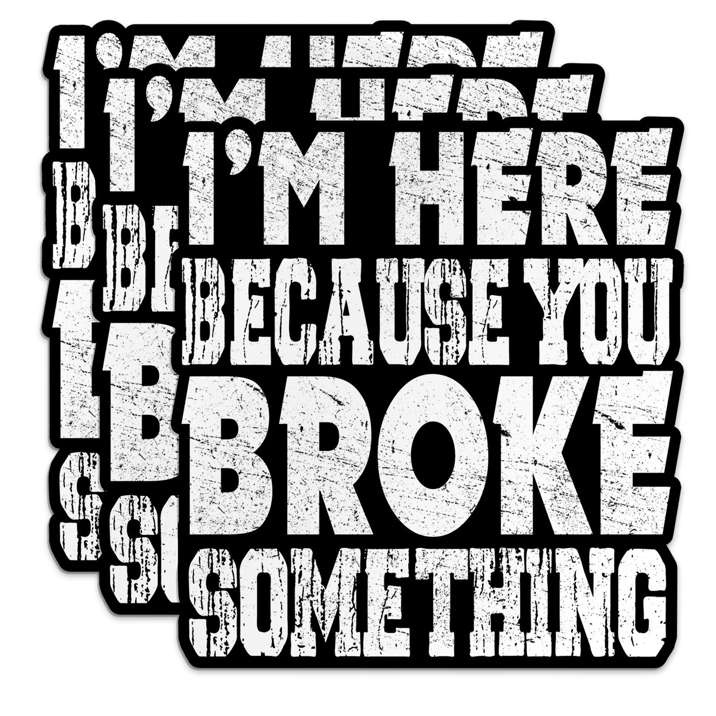 (3PCS) I'm Here Because You Broke Something Sticker Blue Collar Mechanic Technician Dad Waterproof Vinyl Sticker for Water Bottle Tumbler Phone Case Cars Laptops Gifts for Adults Father (2 Inches)