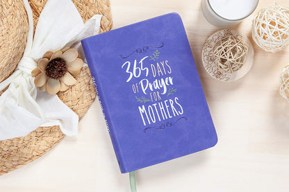 365 Days of Prayer for Mothers – Daily Motivational Prayers for Mothers of All Ages, Perfect Gift for Mother’s Day, Birthdays, Holidays, and More
