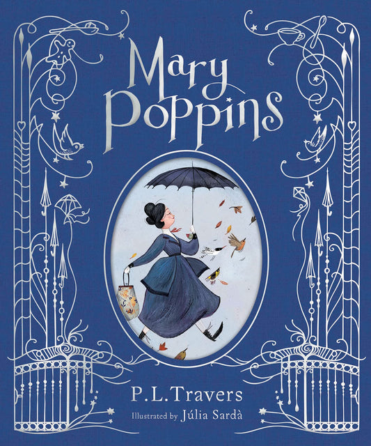 Mary Poppins: The Illustrated Gift Edition: A Stunning Full-Color Edition of the Classic Children's Novel