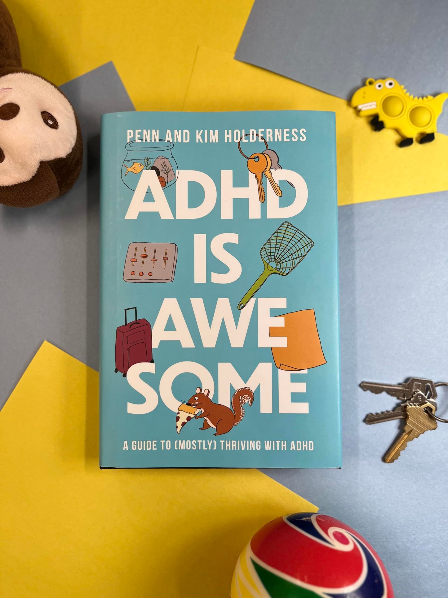 ADHD is Awesome: A Guide To (Mostly) Thriving With ADHD