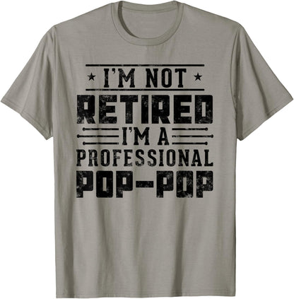 I'm Not Retired I'm A Professional Pop Pop for Fathers Day T-Shirt