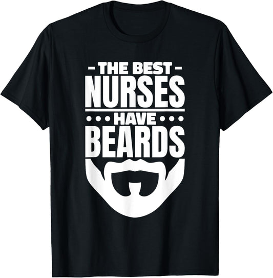 The Best Nurses Have Beards Nursing Student and Nurse Men T-Shirt