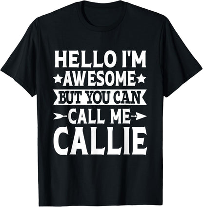 Callie Hello I'm Awesome Call Me Callie Name Callie T-Shirt