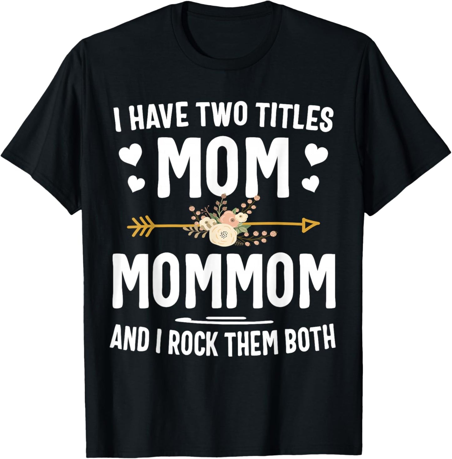 I Have Two Titles Mom and Mommom Shirt T-Shirt