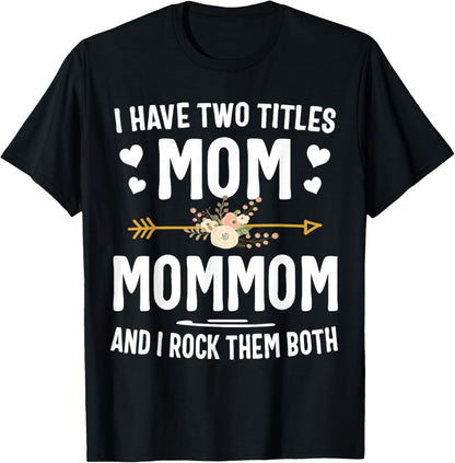 I Have Two Titles Mom and Mommom Shirt T-Shirt