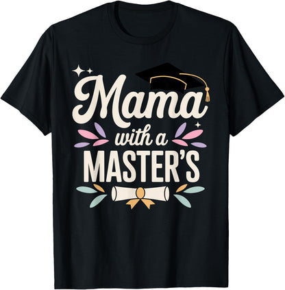 Masters Degree Graduation Art for Mom Mother Masters Degree T-Shirt