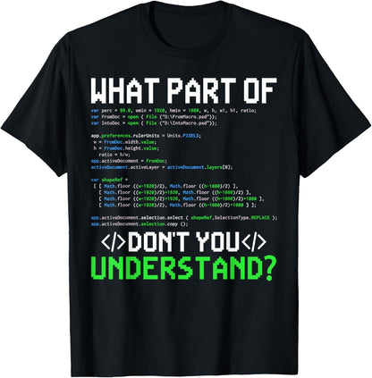 What Part of Don't You Understand Computer Geeks Programmer T-Shirt