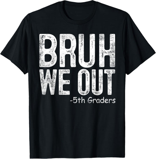 Bruh We Out 5th Graders Fifth Grade Graduation Class of 2026 T-Shirt